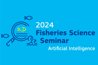 Fisheries Science Seminar on Artificial Intelligence